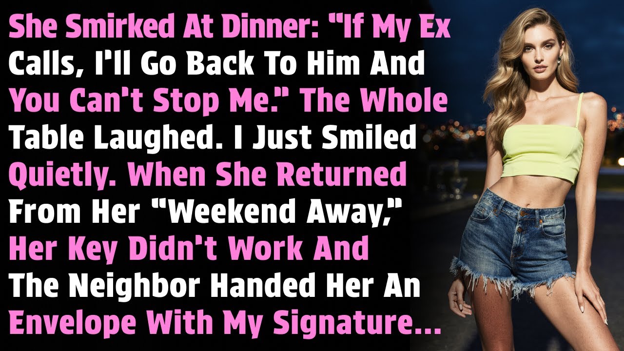 She Smirked At Dinner: ‘If My Ex Calls, I’ll Go Back To Him—And You Can’t Stop Me.’ Then I..