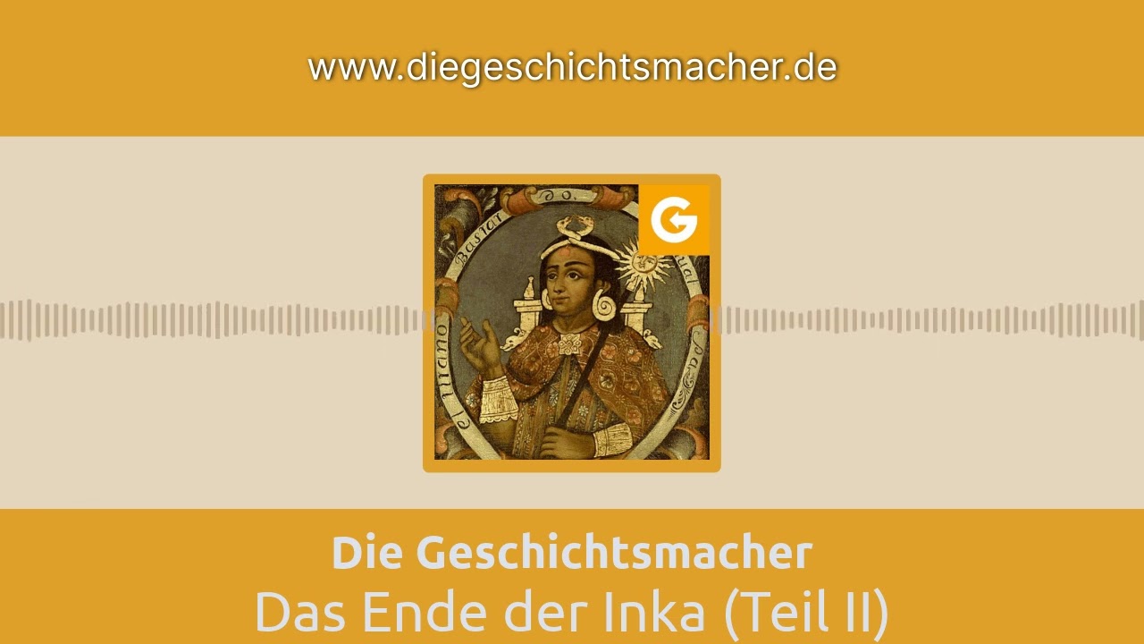 Das Ende der Inka (Teil II) | Die Geschichtsmacher