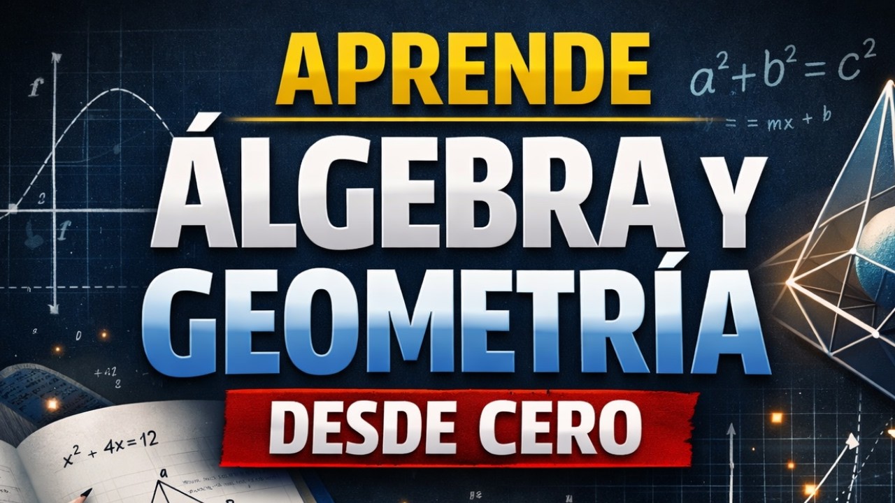 Aprende Álgebra y Geometría Desde Cero (Guía Completa Para Autodidactas)
