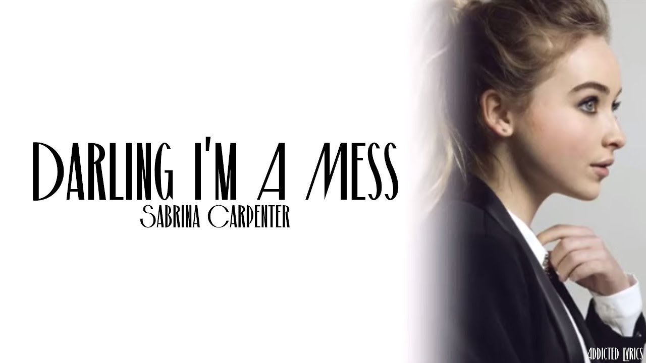 Sabrina Carpenter - Darling I'm A Mess (Lyrics)