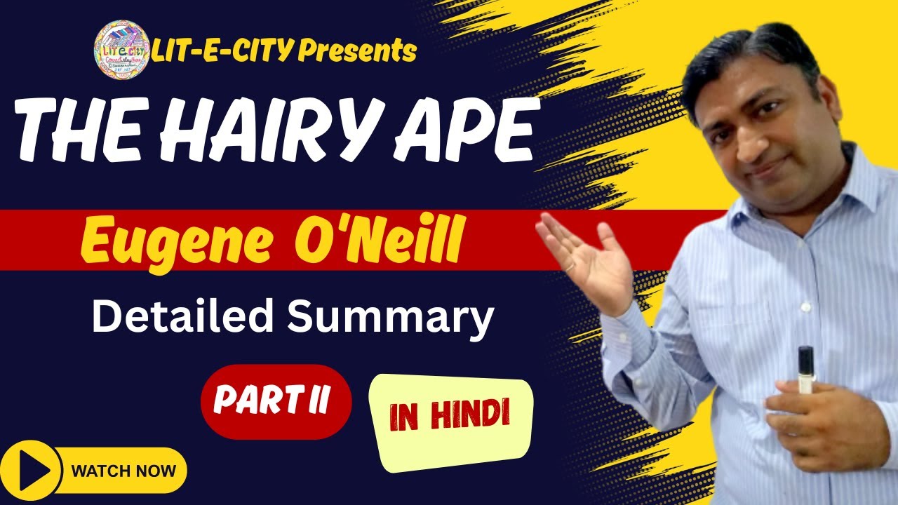 The Hairy Ape by Eugene O'Neill: A Critical Analysis-Part II