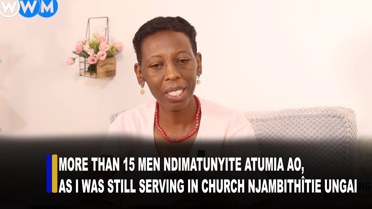 More than 15 men ndimatunyite atumia ao, as i was still serving in church njambithîtie UNgai💔