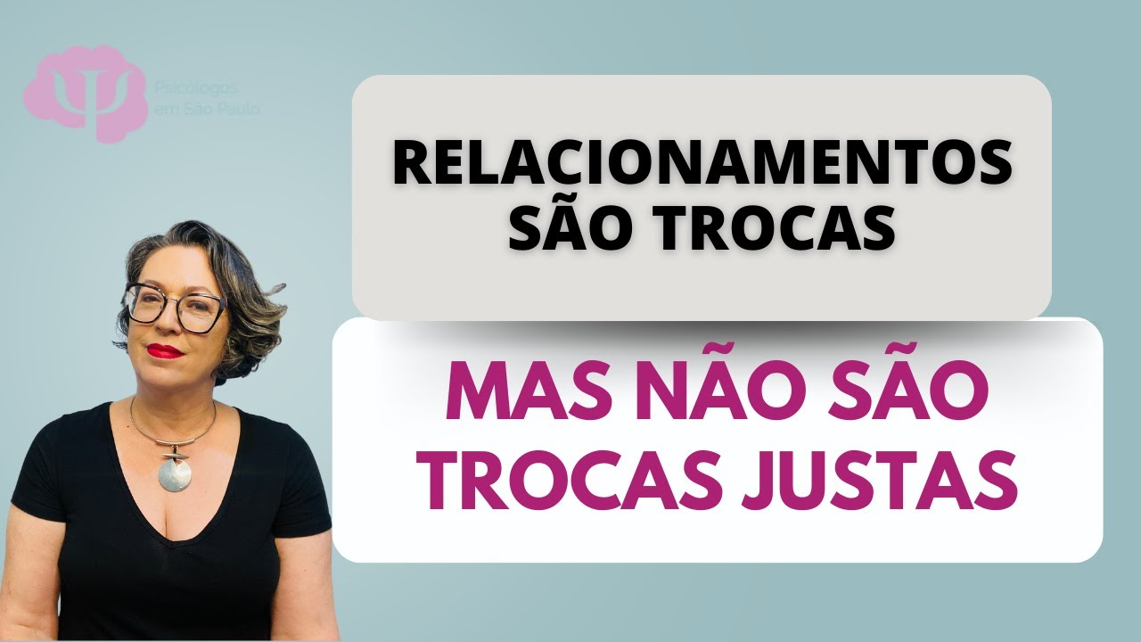 Relacionamentos são trocas injustas.