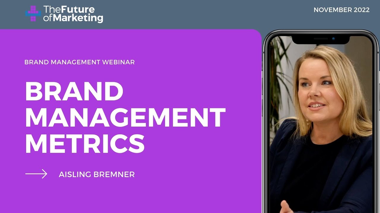 Brand Management Metrics with Aisling Bremner (for The Future of Marketing)