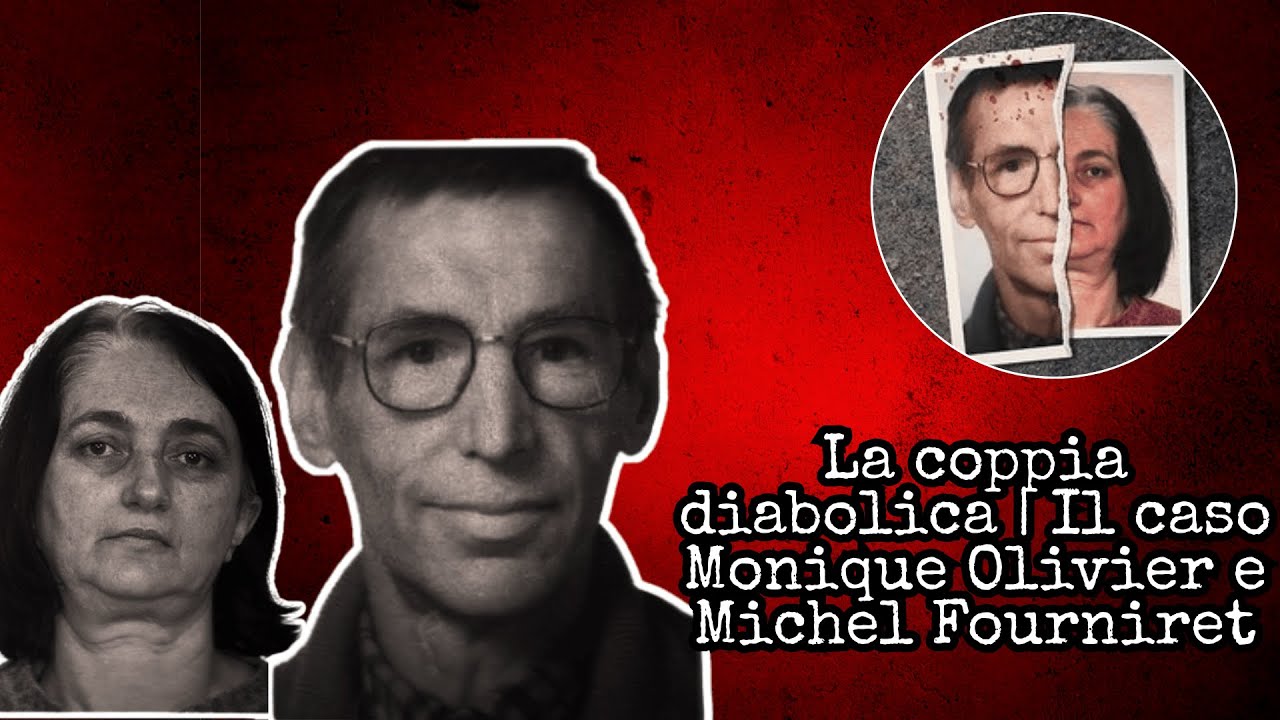 La coppia diabolica | Il caso Monique Olivier e Michel Fourniret