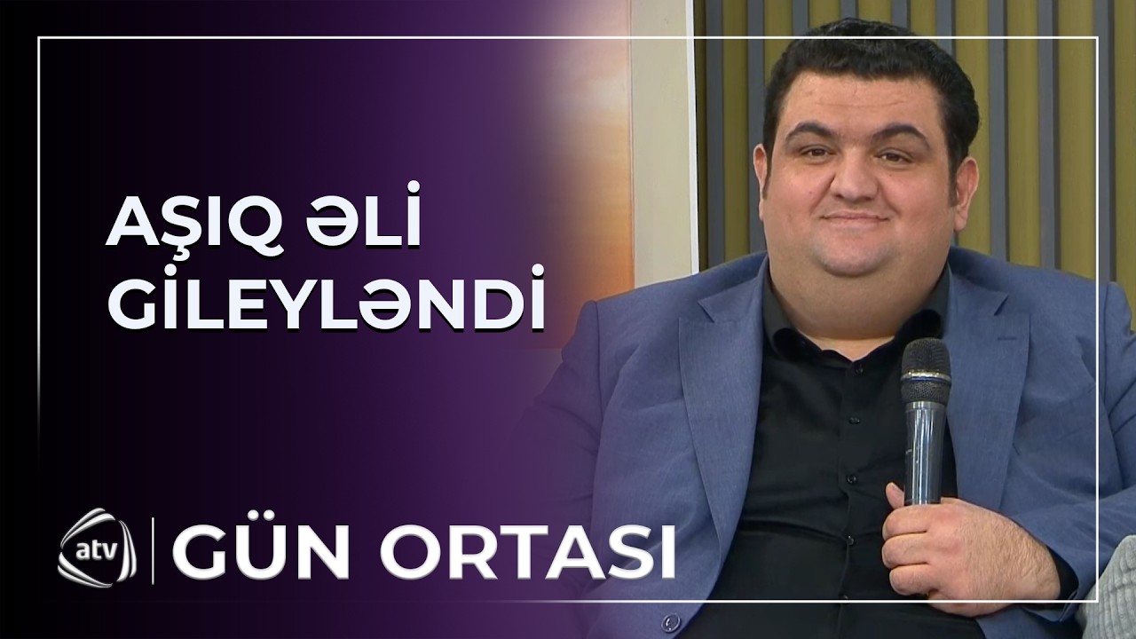 Aşıq Əli həmkarlarından GİLEYLƏNDİ / Gün ortası