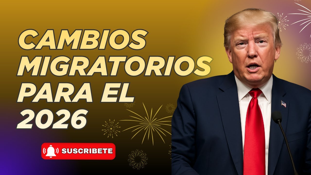 CAMBIOS MIGRATORIOS PARA EL 2026