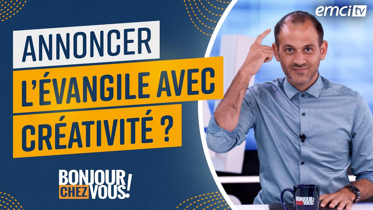 Comment annoncer l'évangile avec créativité ? - Bonjour chez vous ! - L'équipe emci