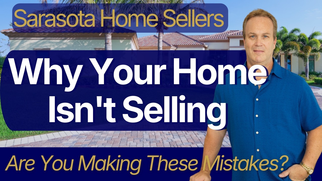 Why Some Sarasota Homes Aren’t Selling Right Now - What Homeowners Should Know