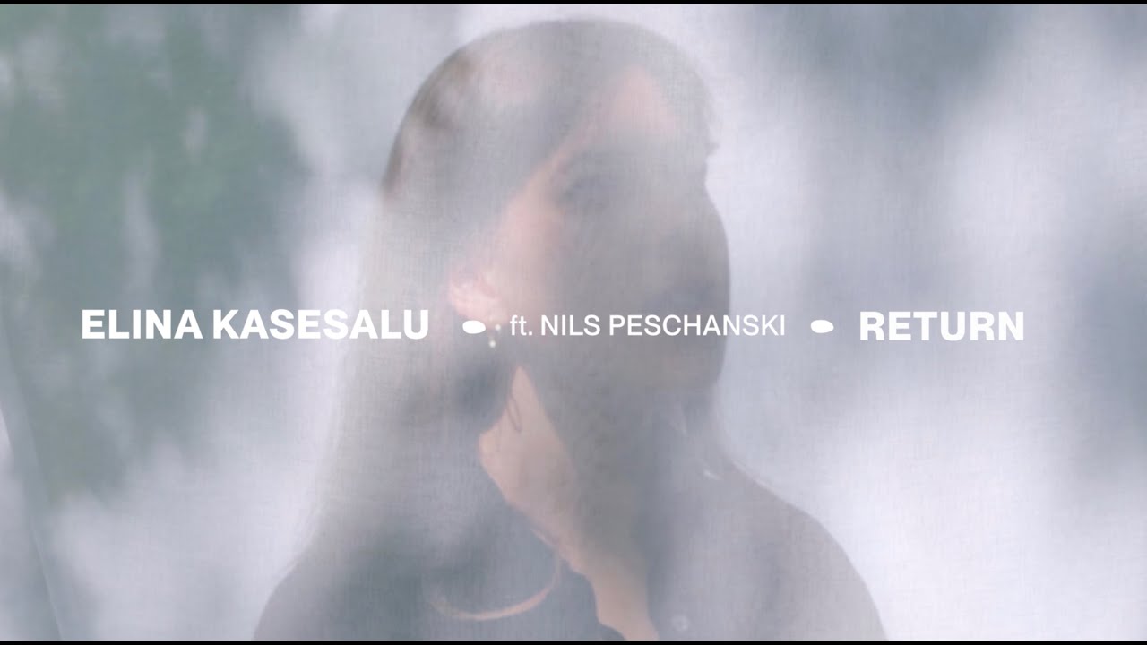 Elina Kasesalu - Return (feat. Nils Peschanski)