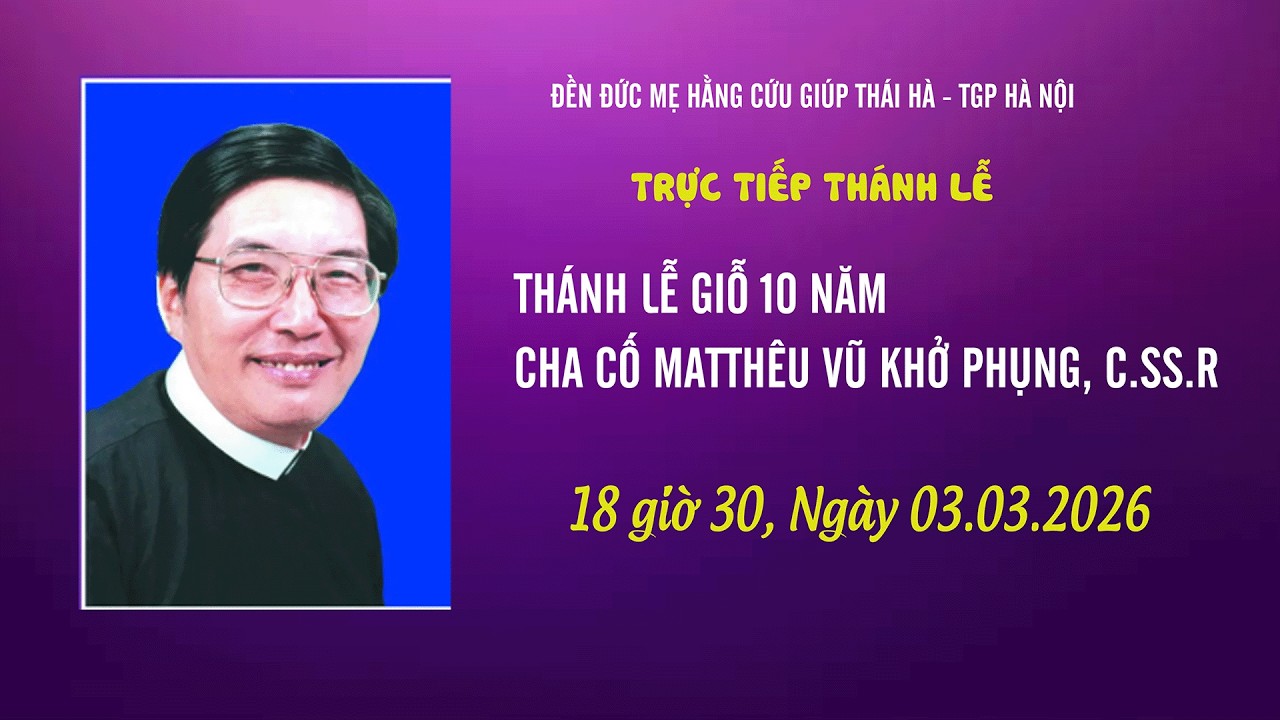 🔴TRỰC TIẾP: THÁNH LỄ GIỖ 10 NĂM CỐ MATTHÊU VŨ KHỞI PHỤNG, C.Ss.R