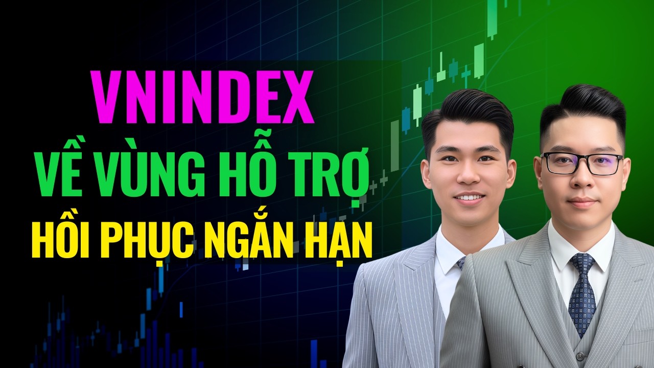 Nhận Định Thị Trường: VNindex Về Vùng Hỗ Trợ - Hồi Phục Ngắn Hạn | Xem Ngay!