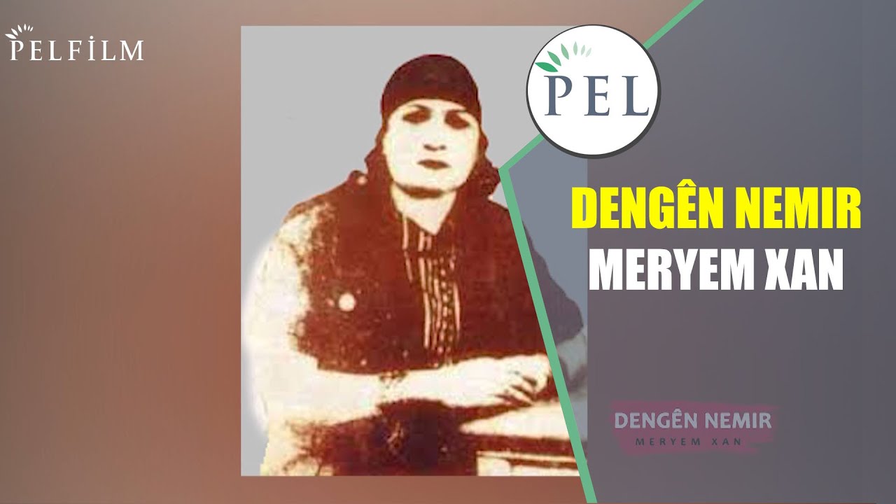 DENGÊN NEMIR  -  MERYEM XAN