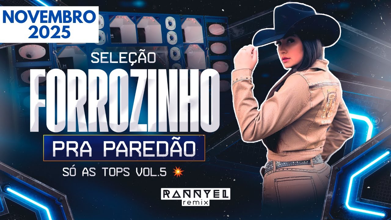 SELEÇÃO FORROZINHO PRA PAREDÃO 🪗 - SÓ AS TOPS  VOL.5 💥 - NOVEMBRO 2025 🆕 | Rannyel Remix 🔥