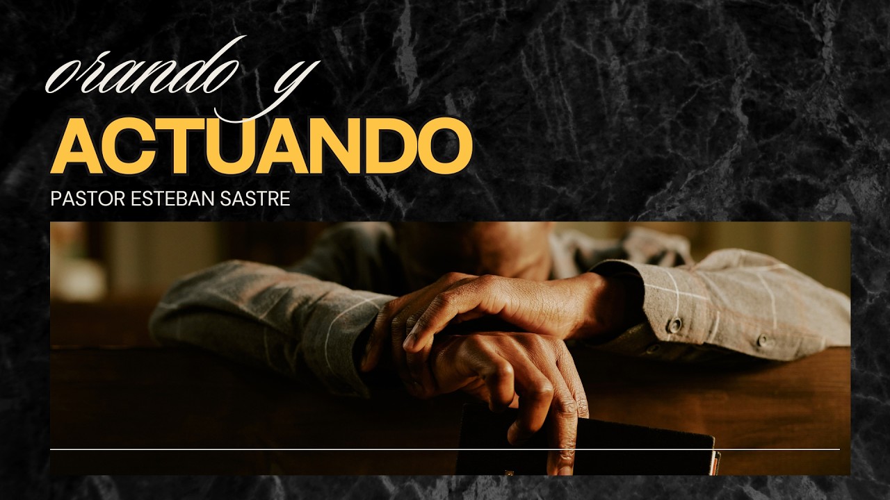 🔴EN VIVO I Orando y actuando I Pastor Esteban Sastre