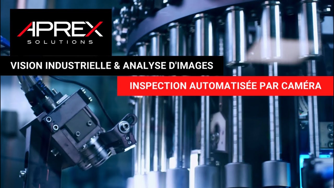 Vision industrielle et analyse d'images pour l'inspection automatis&eacute;e par cam&eacute;ra - APREX Solutions