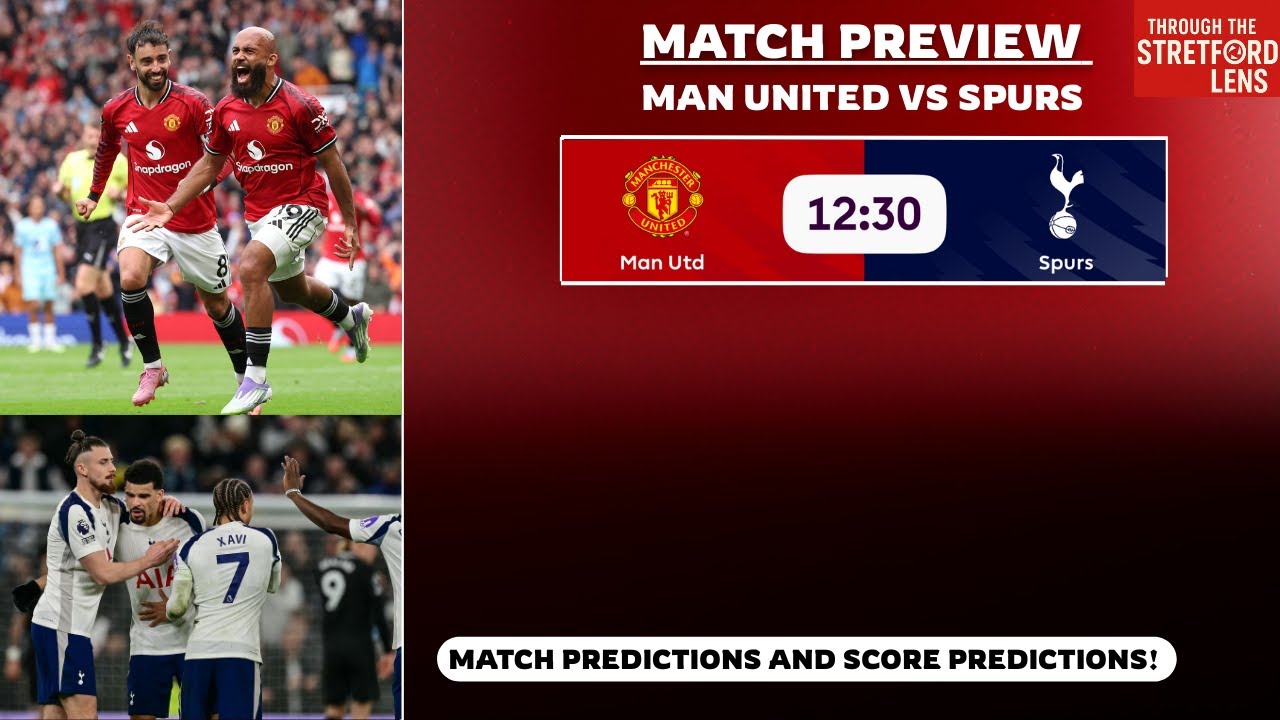 Man Utd VS Spurs Match Preview and Prediction