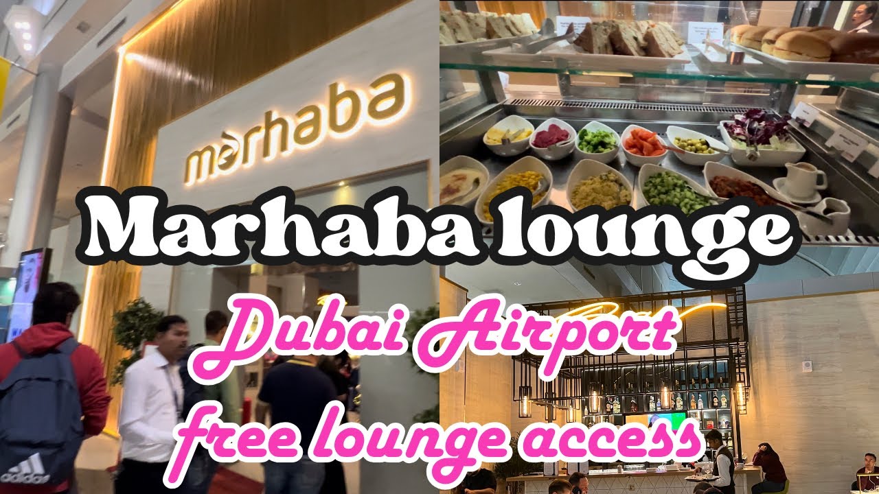 How to get free Airport Lounge Access | Marhaba Lounge Dubai Airport | Free food