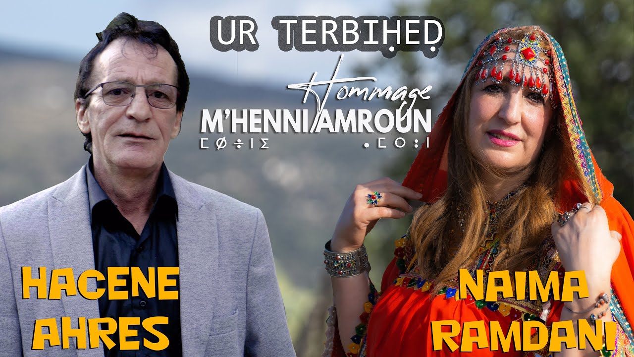 Hacene Ahres & Naima Remdani [ UR TERBIḤEḌ ]  Hommage M'Henni Amroun