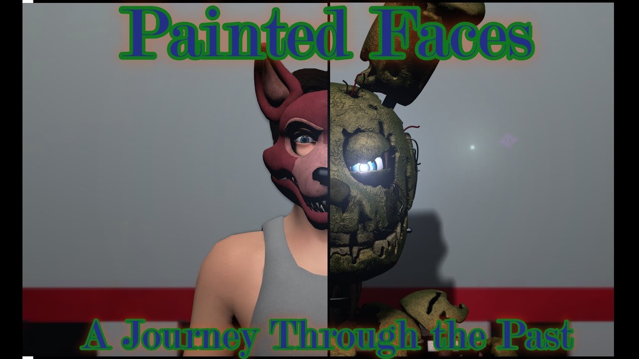 [SFM FNAF] Painted Faces (A FNAF AU Story) *read description for details*