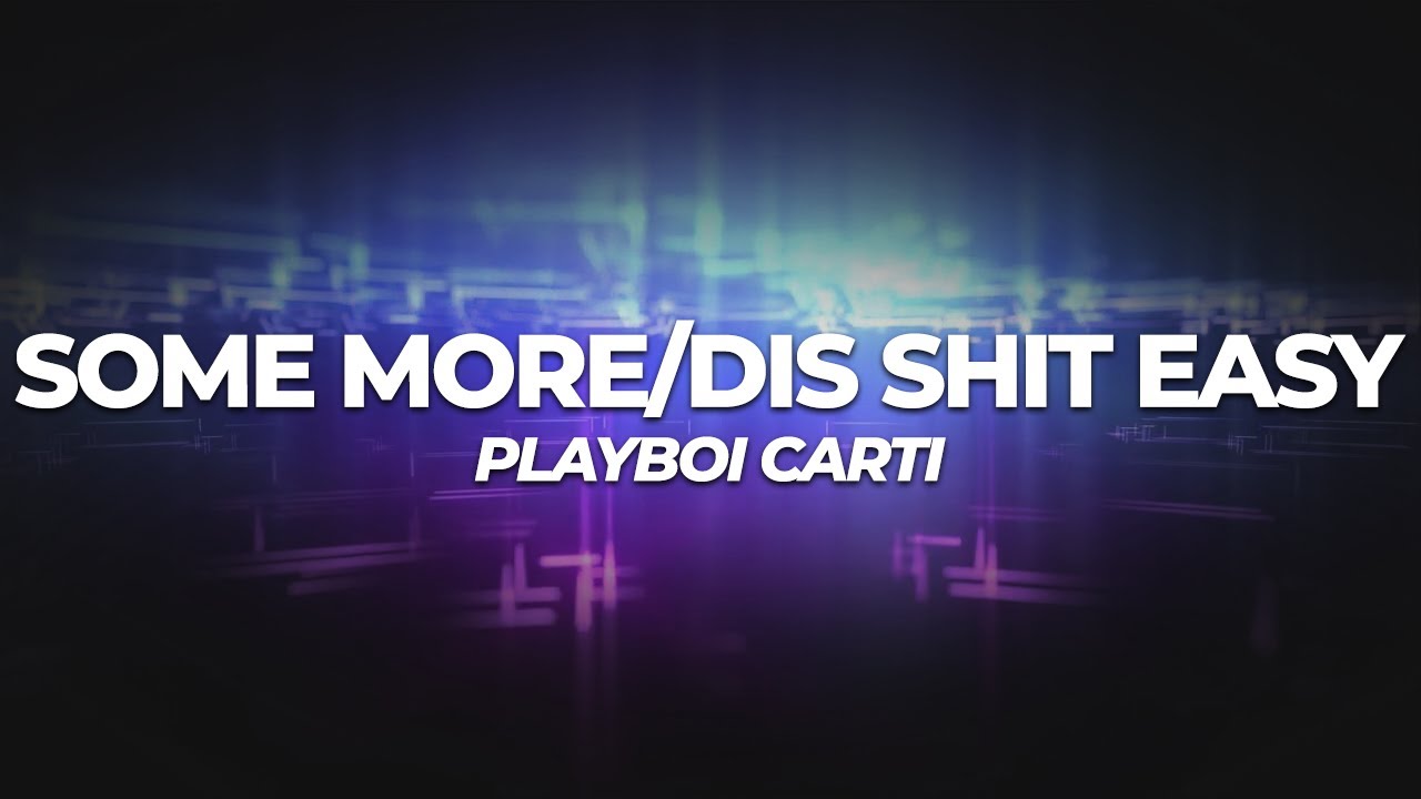 Playboi Carti - SOME MORE / DIS SHIT EASY (Lyrics)