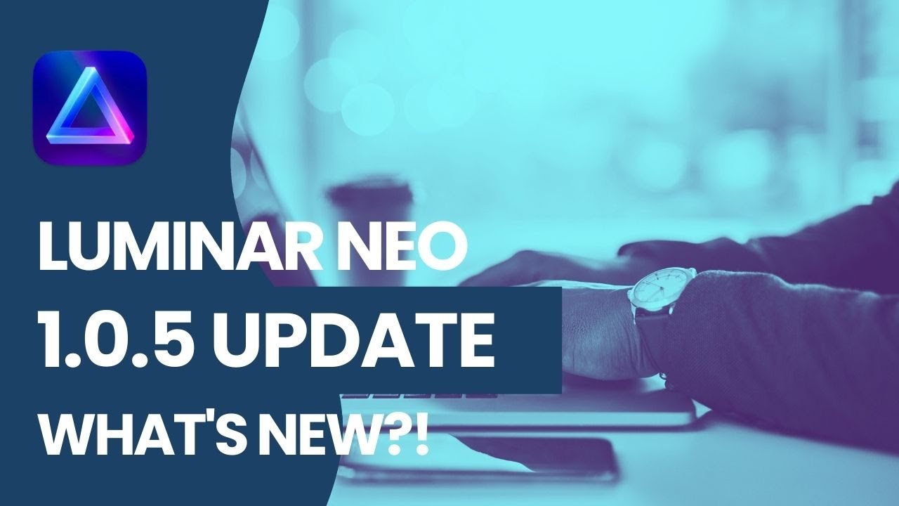 Luminar NEO 1.0.5 Update | What's new & How to install it