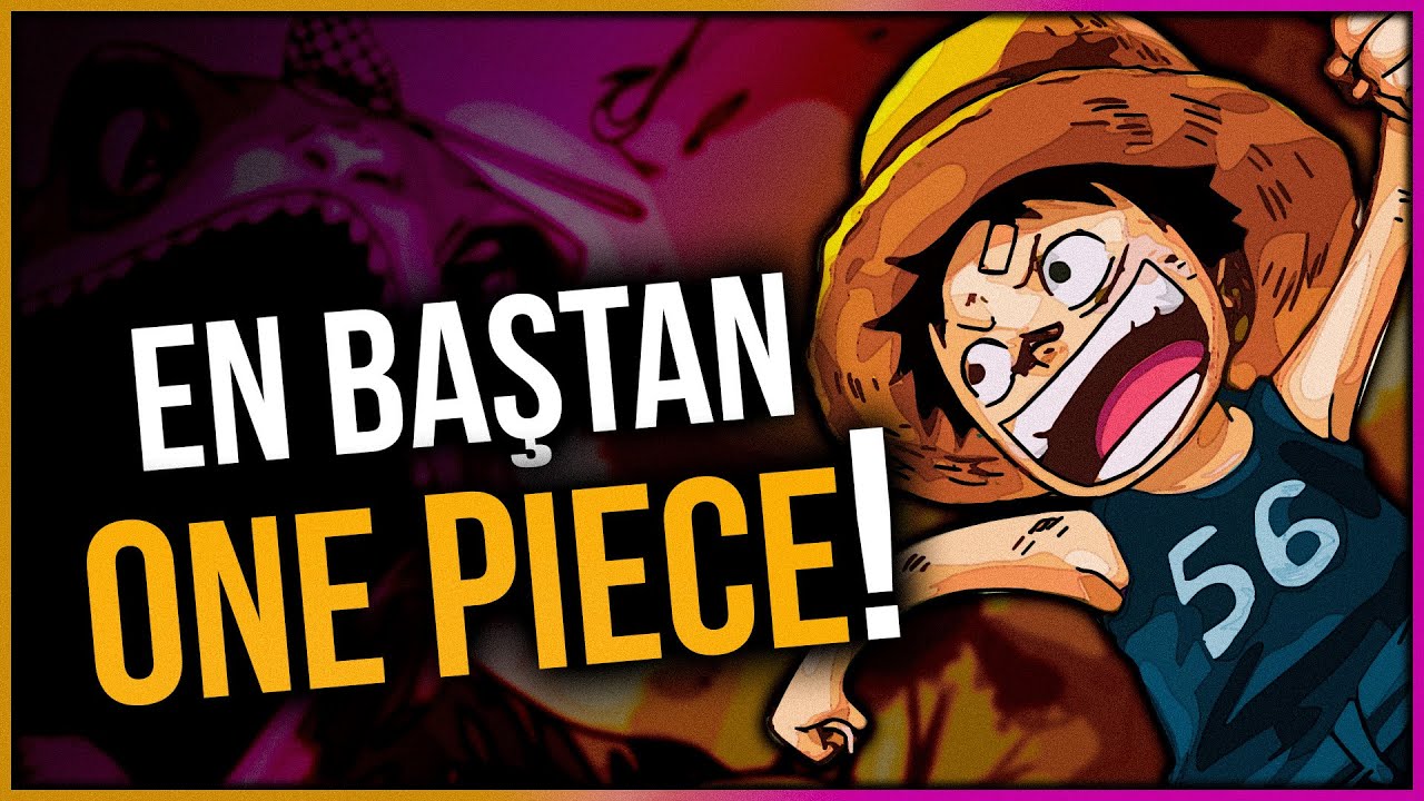 #25 TÜM ONE PIECE'İ BAŞTAN İNCELİYORUZ