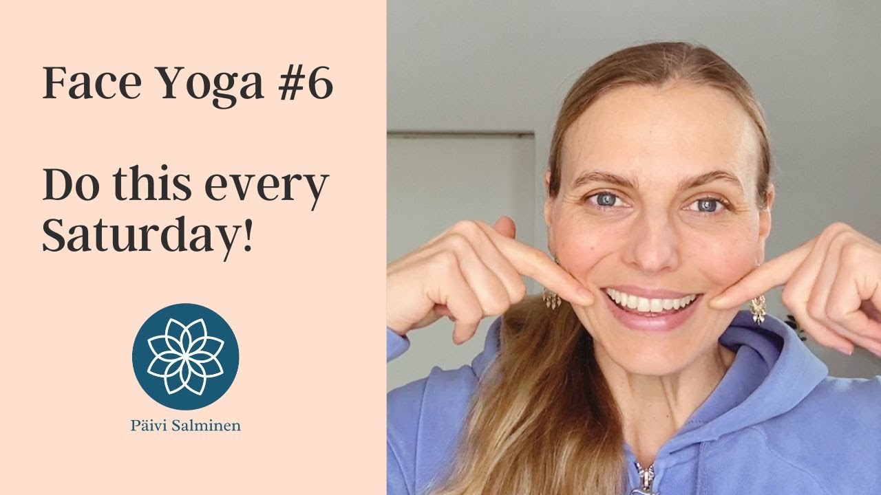 Face Yoga #6 – Do this every Saturday