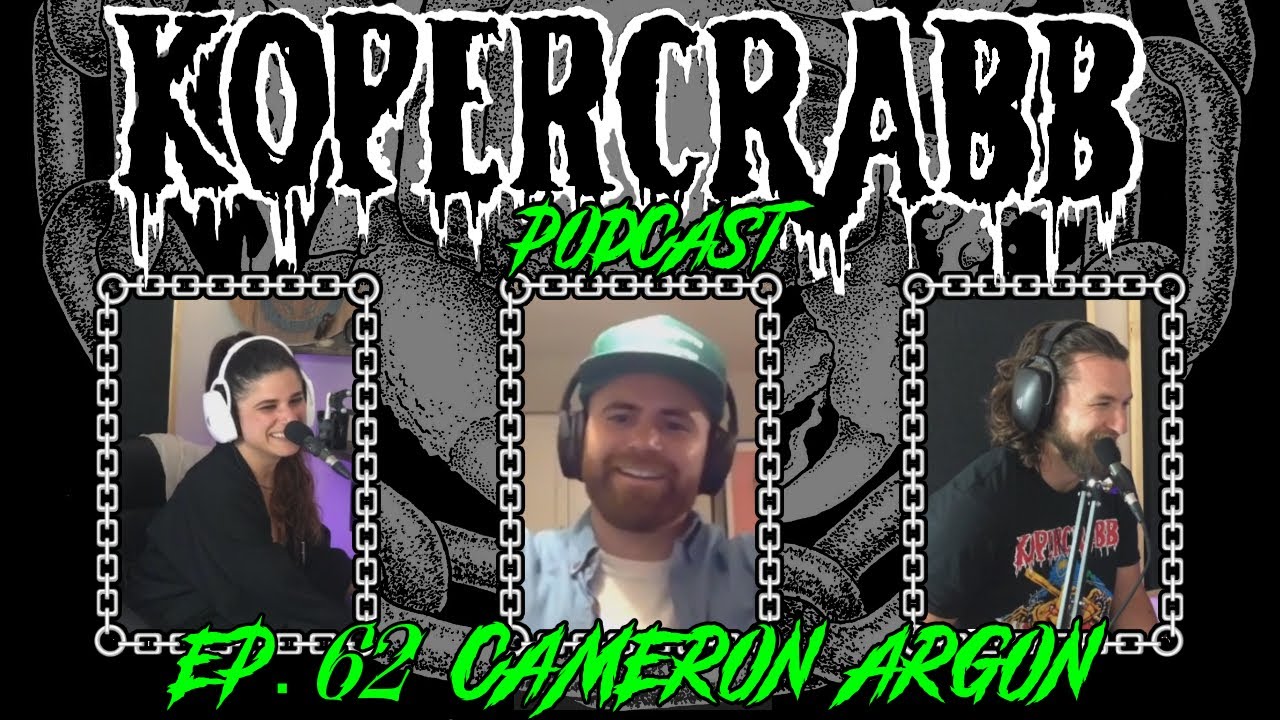 KoperCrabb Podcast - Ep. 62 | Cameron Argon (Big Chocolate, Disfiguring the Goddess)
