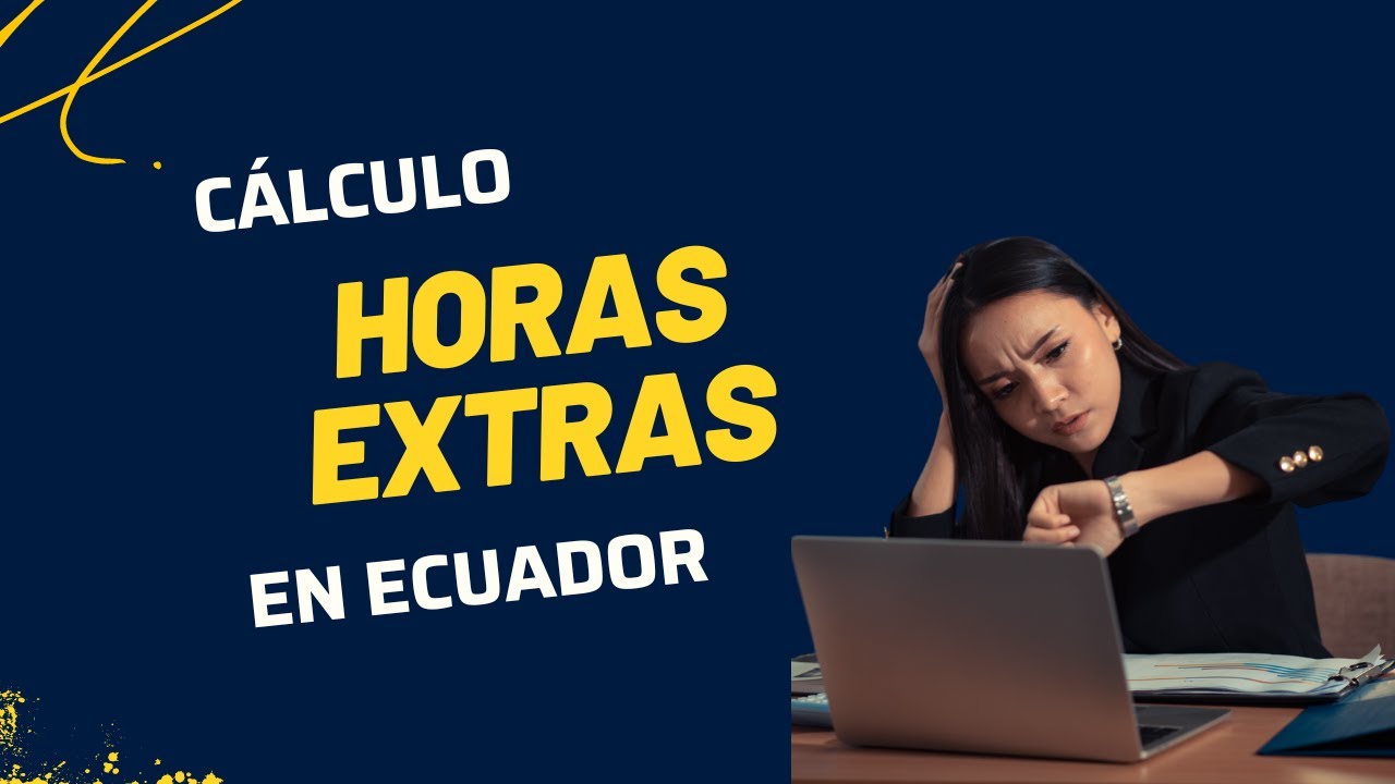 Cómo Calcular Horas Extras en Ecuador Fácilmente | Guía Completa 2026