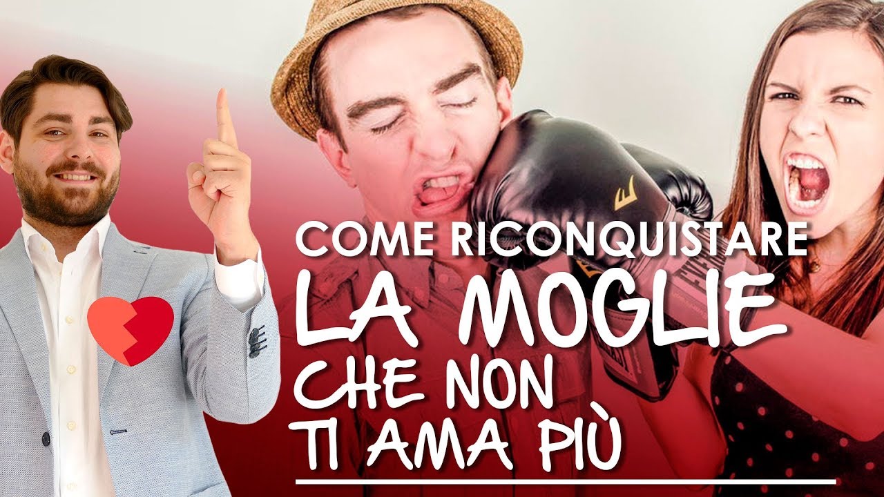 Come Riconquistare la Moglie che NON ti ama più