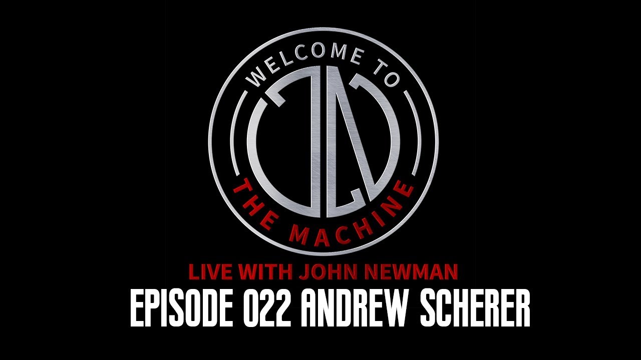 Ep 022: Andrew Scherer | Welcome To The Machine Live With John Newman