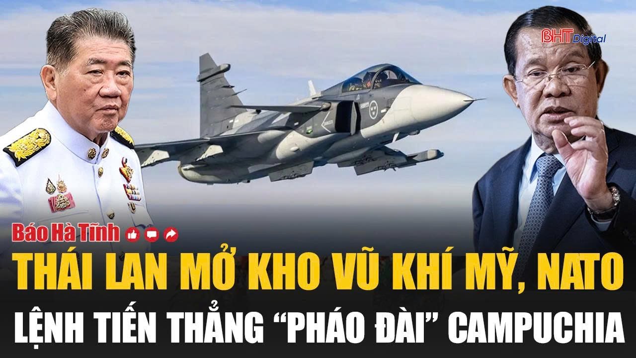 Tâm điểm quốc tế: Thái Lan mở kho vũ khí Mỹ, NATO, lệnh tiến thẳng “pháo đài” Campuchia