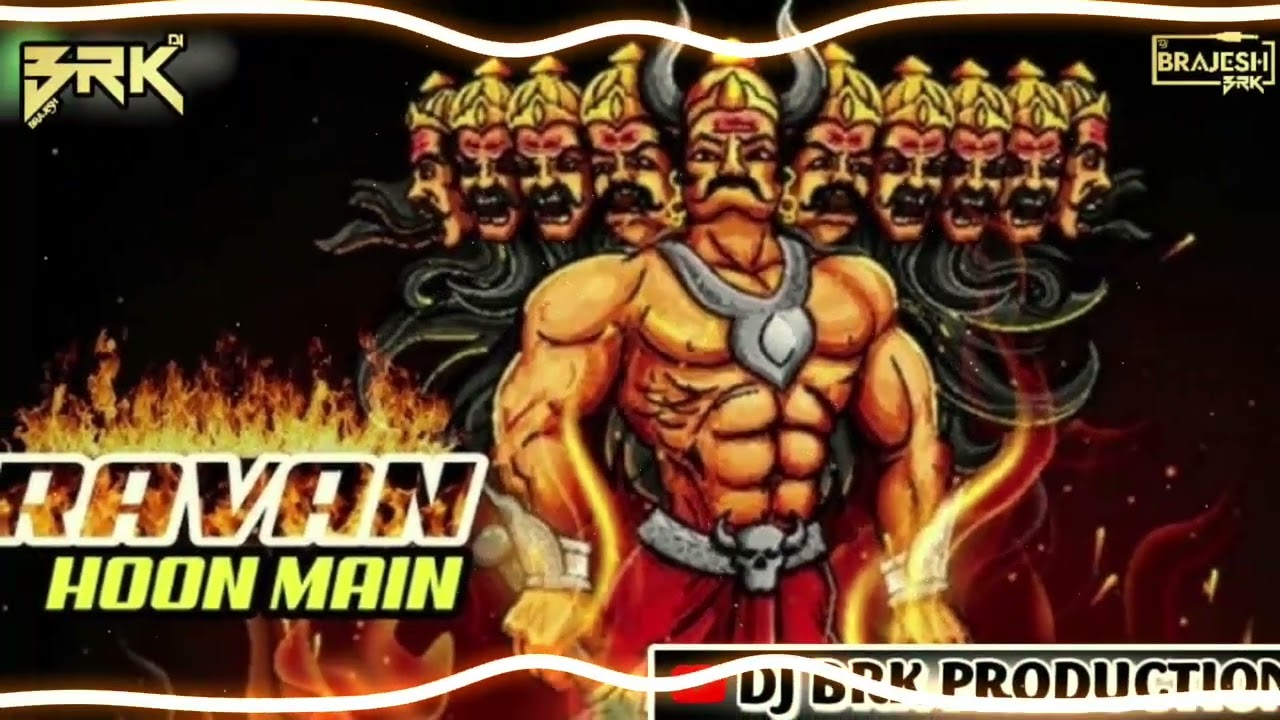 Ravan Ravan Hu Main - Dassehra Special  Remix - Dj BRK PRODUCTION 2K24 DJ songs 💪💪🔥🔥