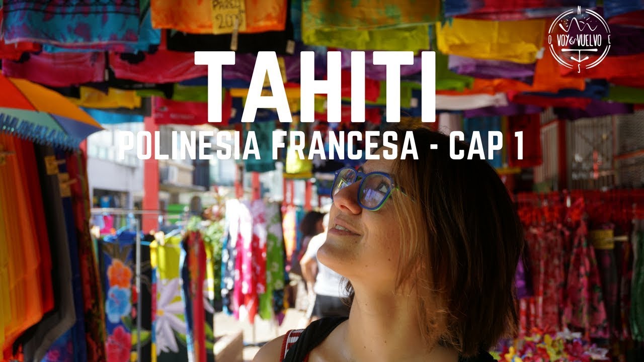 TAHITI - Polinesia Francesa Capitulo 1 | Danielavoyyvuelvo 🌸