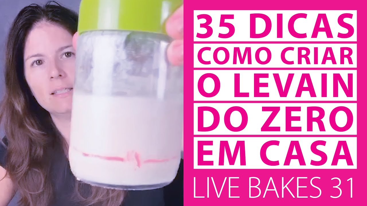 TUDO O QUE VOCÊ PRECISA SABER PARA CRIAR O LEVAIN (FERMENTO NATURAL) DO ZERO EM CASA