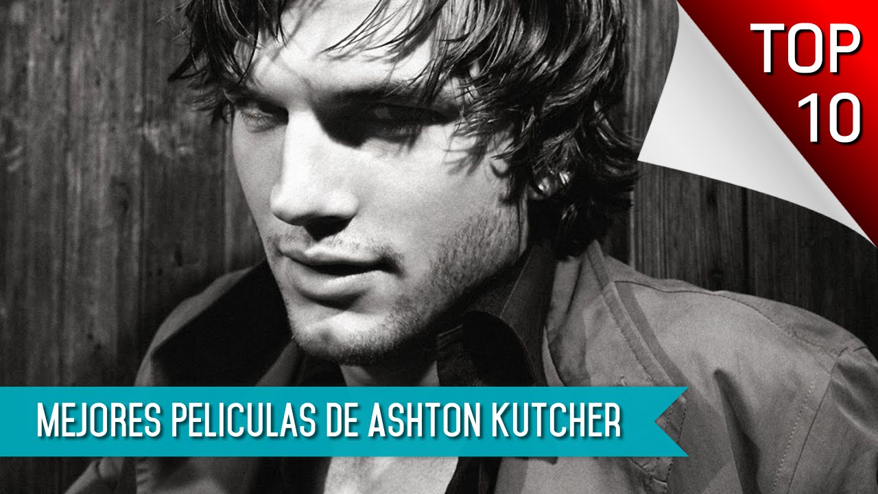 Las 10 Mejores Peliculas De Ashton Kutcher