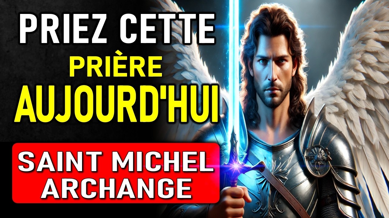 SAINT MICHEL ARCHANGE – ÉCOUTEZ CETTE PRIÈRE UNE FOIS ET RECEVEZ VOTRE MIRACLE EN QUELQUES HEURES