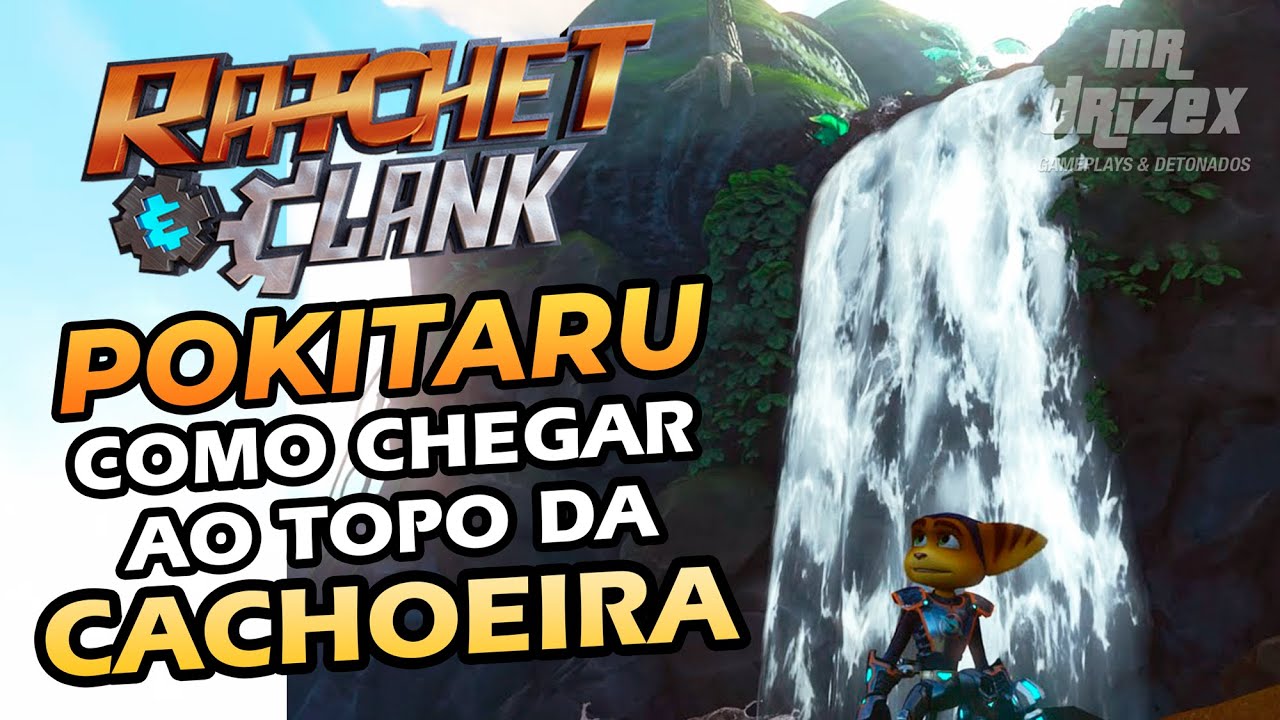 Ratchet & Clank: Como chegar ao Topo da Cachoeira [Pokitaru]