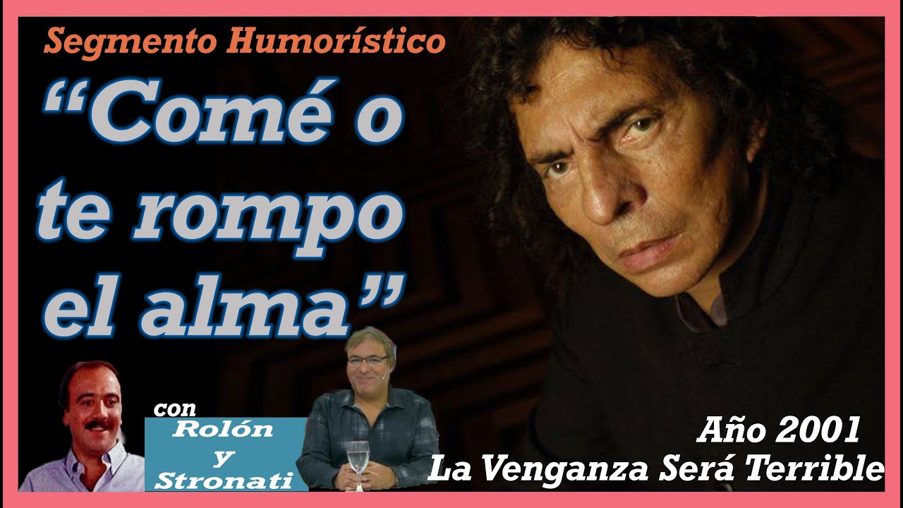 AÑO 2001!! Comé o te rompo el alma | La Venganza Será Terrible