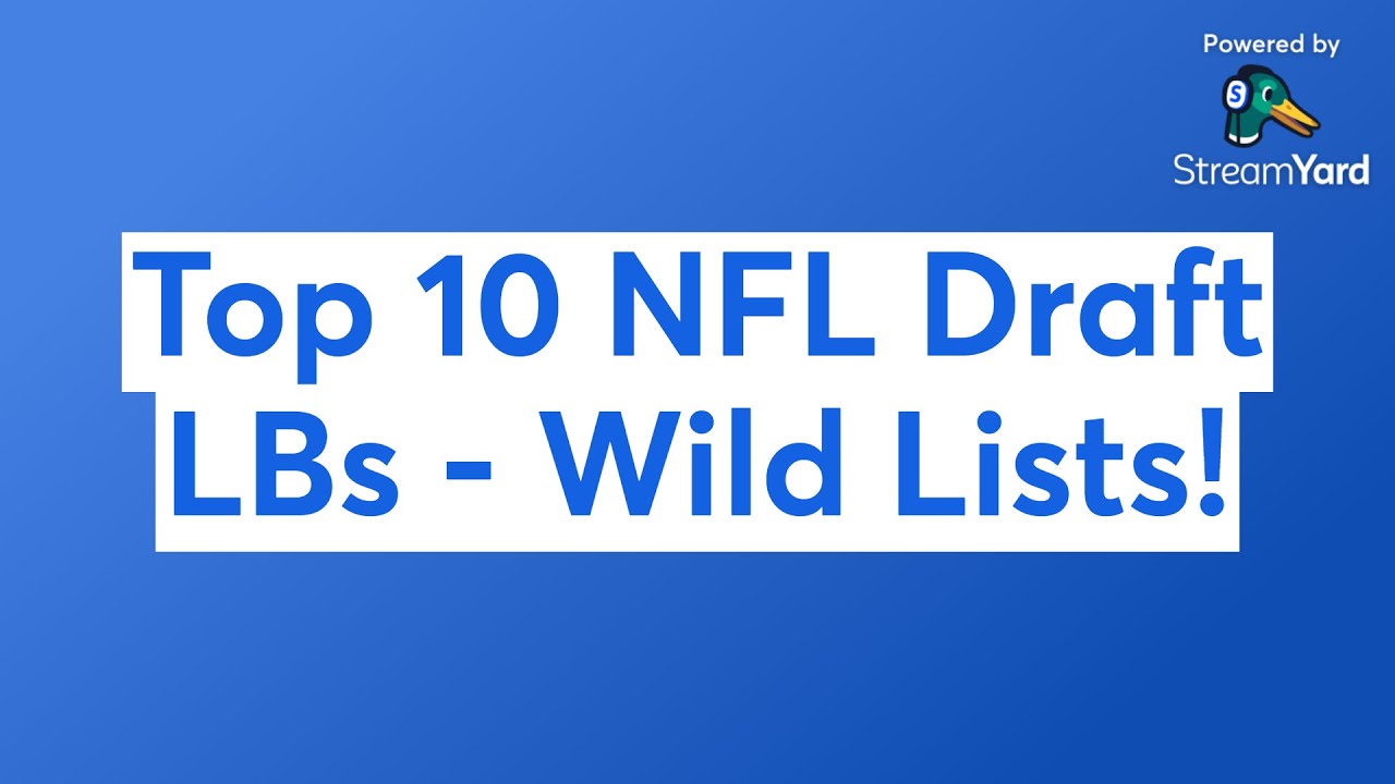 Top 10 NFL Draft LBs - Wild Lists!