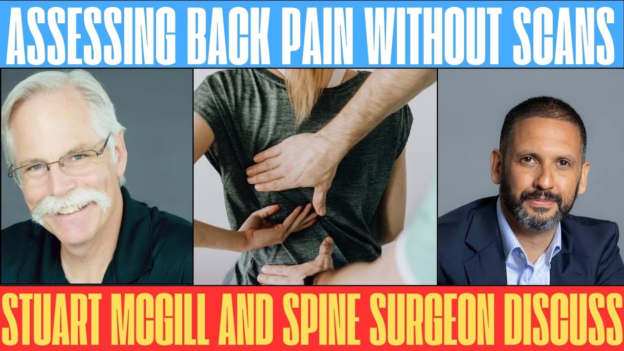 Assessing your back pain without scans.  Stuart McGill and spine surgeon explain