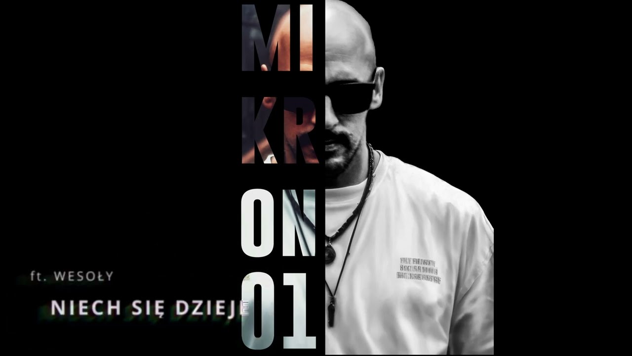 Mikron - Niech się dzieje ft. Wesoły