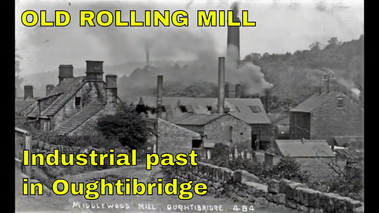 What did I find of  OUGHTIBRIDGE OLD ROLLING MILL, Industrial past in OUGHTIBRIDGE, Sheffield