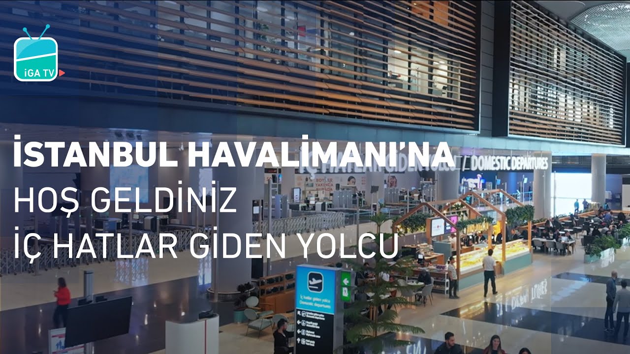 İstanbul Havalimanı&rsquo;na Hoş Geldiniz &ndash; İ&ccedil; Hatlar Giden Yolcu