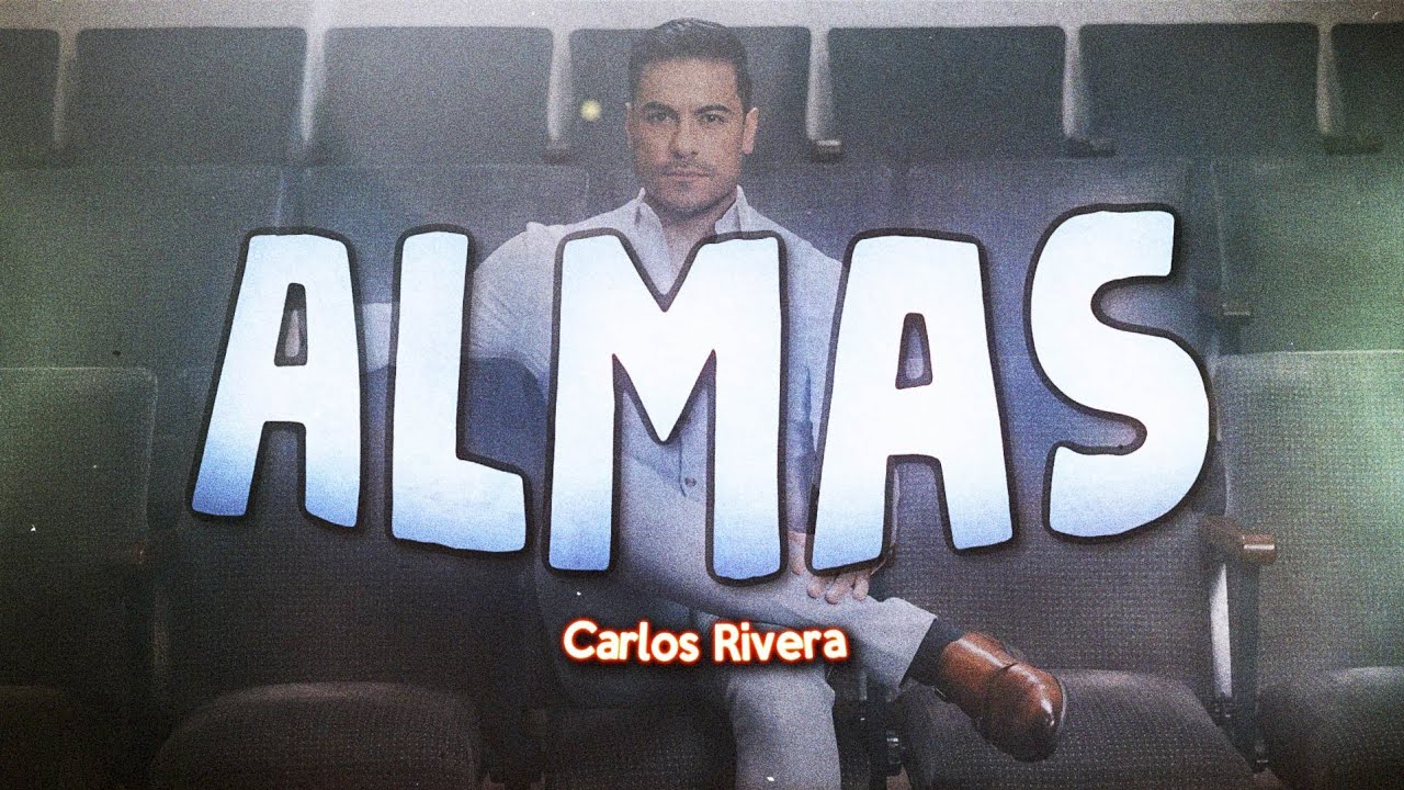 Carlos Rivera - Almas ❤️ (Letra)