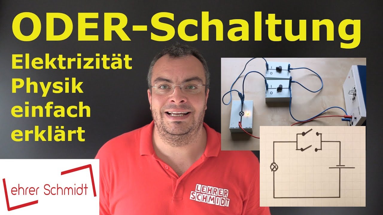 ODER-Schaltung - Aufbau & Erkl&auml;rung | Physik - einfach erkl&auml;rt | Lehrerschmidt