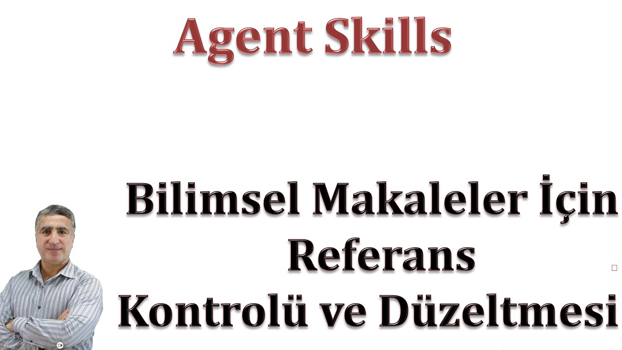 Agent Skills: Bilimsel Makaleler İçin Referans Kontrolü ve Düzeltmesi