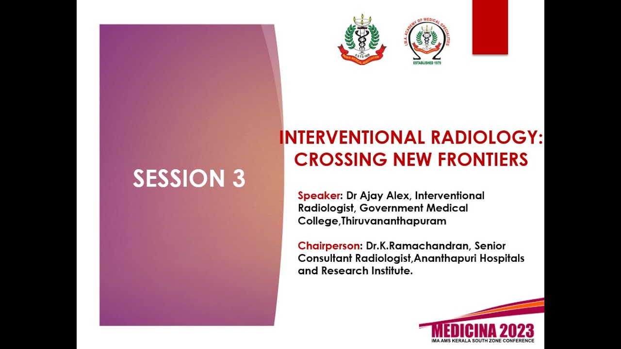 INTERVENTIONAL RADIOLOGY: CROSSING NEW FRONTIERS – DR AJAY ALEX
