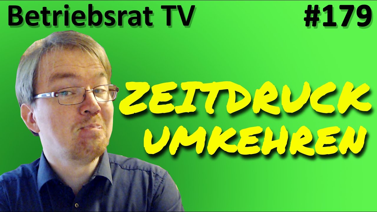 Zeitdruck umkehren! - Betriebsrat TV (Folge 179)